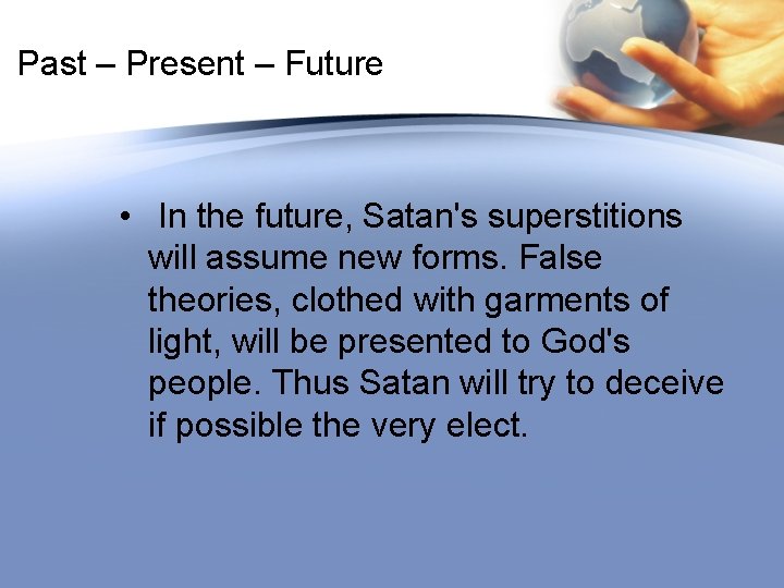 Past – Present – Future • In the future, Satan's superstitions will assume new