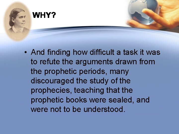  • And finding how difficult a task it was to refute the arguments