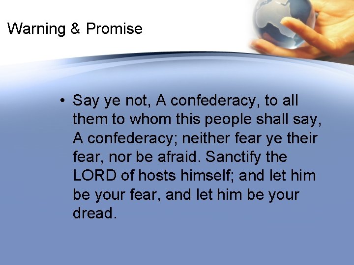 Warning & Promise • Say ye not, A confederacy, to all them to whom