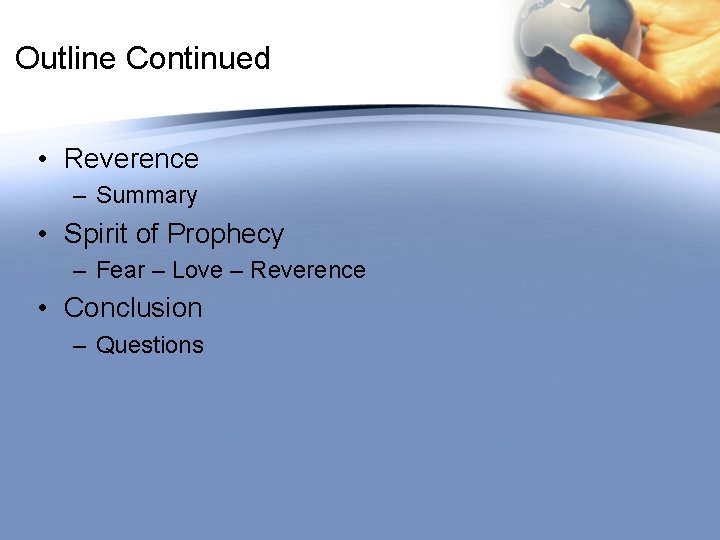 Outline Continued • Reverence – Summary • Spirit of Prophecy – Fear – Love