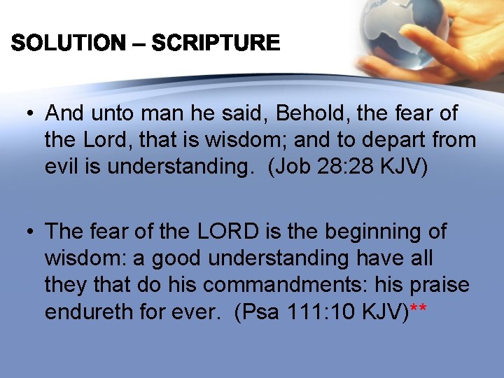  • And unto man he said, Behold, the fear of the Lord, that