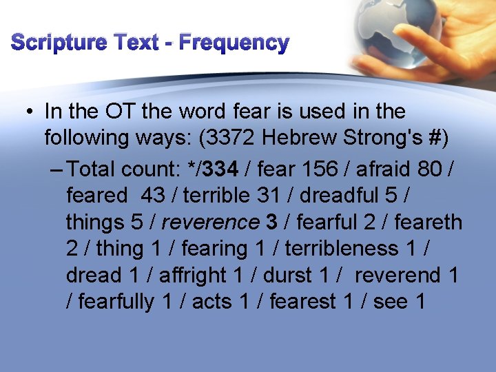 Scripture Text - Frequency • In the OT the word fear is used in