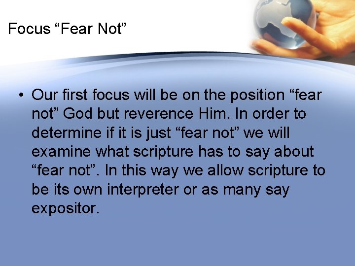 Focus “Fear Not” • Our first focus will be on the position “fear not”