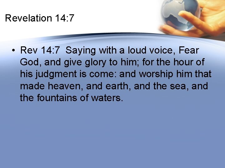 Revelation 14: 7 • Rev 14: 7 Saying with a loud voice, Fear God,