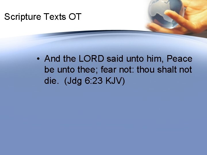 Scripture Texts OT • And the LORD said unto him, Peace be unto thee;