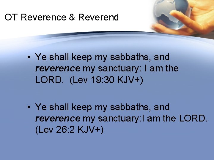 OT Reverence & Reverend • Ye shall keep my sabbaths, and reverence my sanctuary: