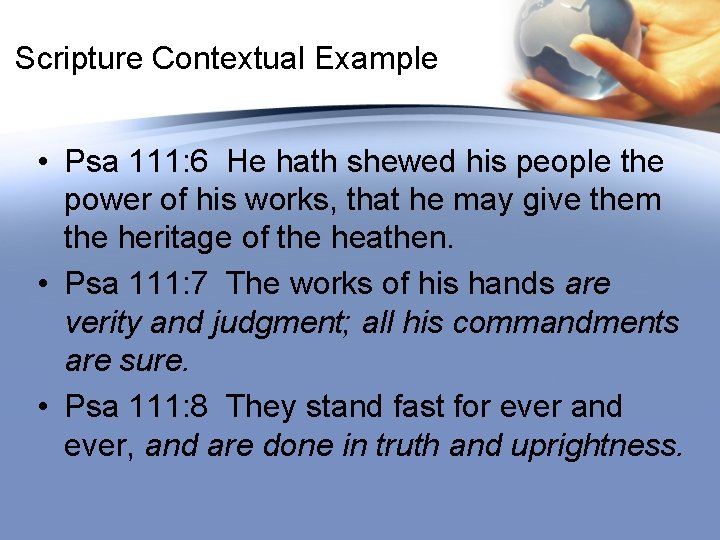 Scripture Contextual Example • Psa 111: 6 He hath shewed his people the power