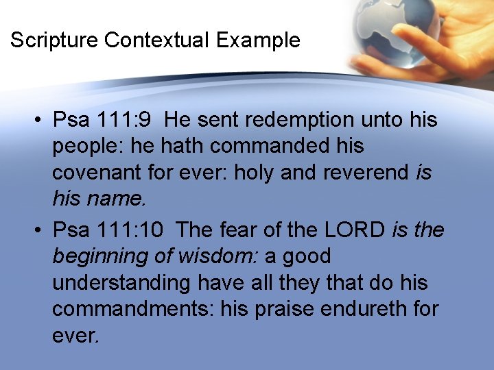 Scripture Contextual Example • Psa 111: 9 He sent redemption unto his people: he