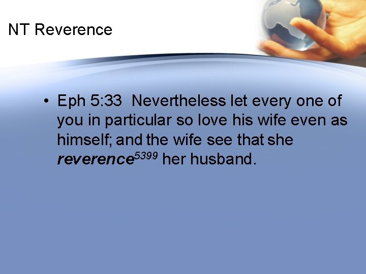 NT Reverence • Eph 5: 33 Nevertheless let every one of you in particular