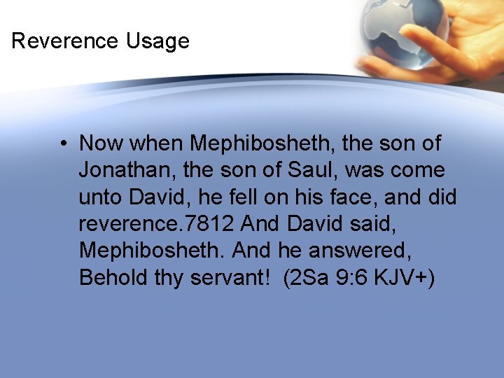 Reverence Usage • Now when Mephibosheth, the son of Jonathan, the son of Saul,