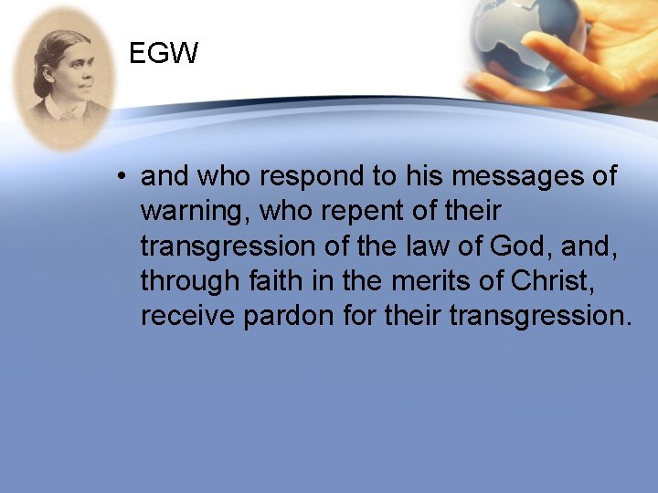 EGW • and who respond to his messages of warning, who repent of their