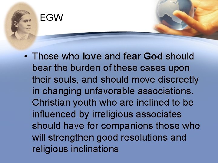 EGW • Those who love and fear God should bear the burden of these
