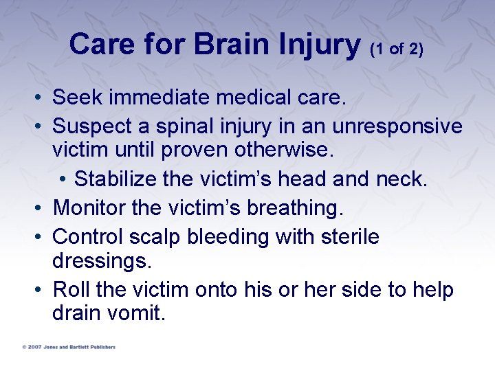 Care for Brain Injury (1 of 2) • Seek immediate medical care. • Suspect