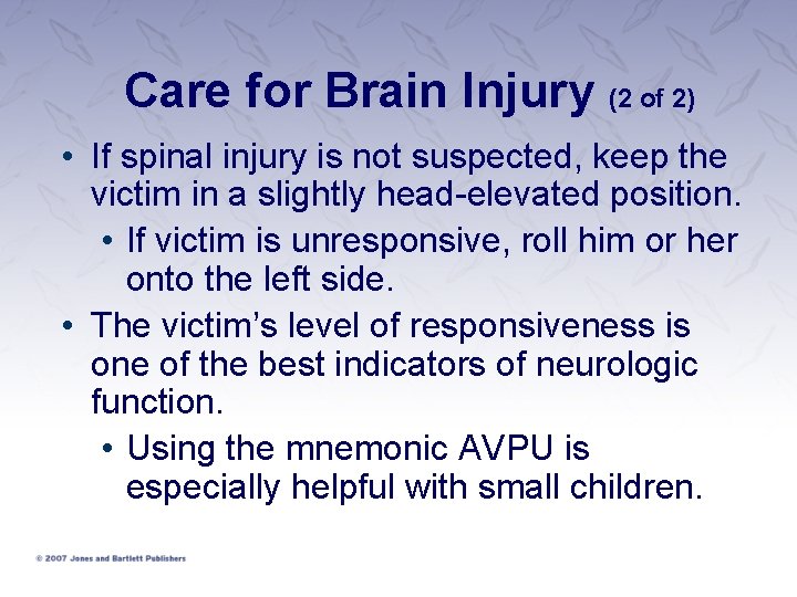 Care for Brain Injury (2 of 2) • If spinal injury is not suspected,