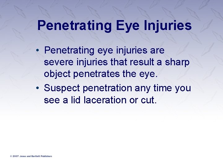 Penetrating Eye Injuries • Penetrating eye injuries are severe injuries that result a sharp