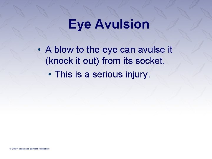Eye Avulsion • A blow to the eye can avulse it (knock it out)