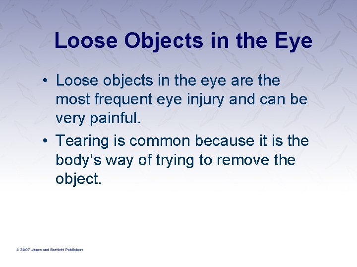 Loose Objects in the Eye • Loose objects in the eye are the most