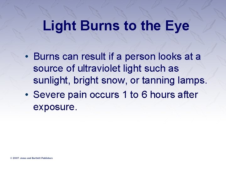 Light Burns to the Eye • Burns can result if a person looks at