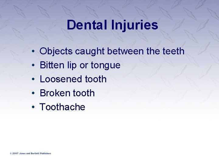 Dental Injuries • • • Objects caught between the teeth Bitten lip or tongue