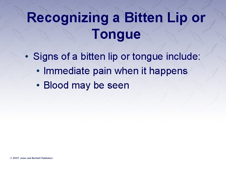 Recognizing a Bitten Lip or Tongue • Signs of a bitten lip or tongue