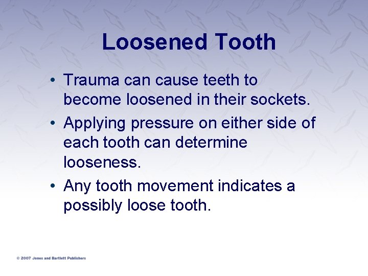 Loosened Tooth • Trauma can cause teeth to become loosened in their sockets. •