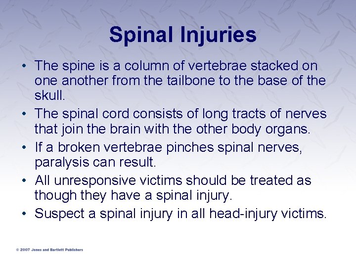 Spinal Injuries • The spine is a column of vertebrae stacked on one another