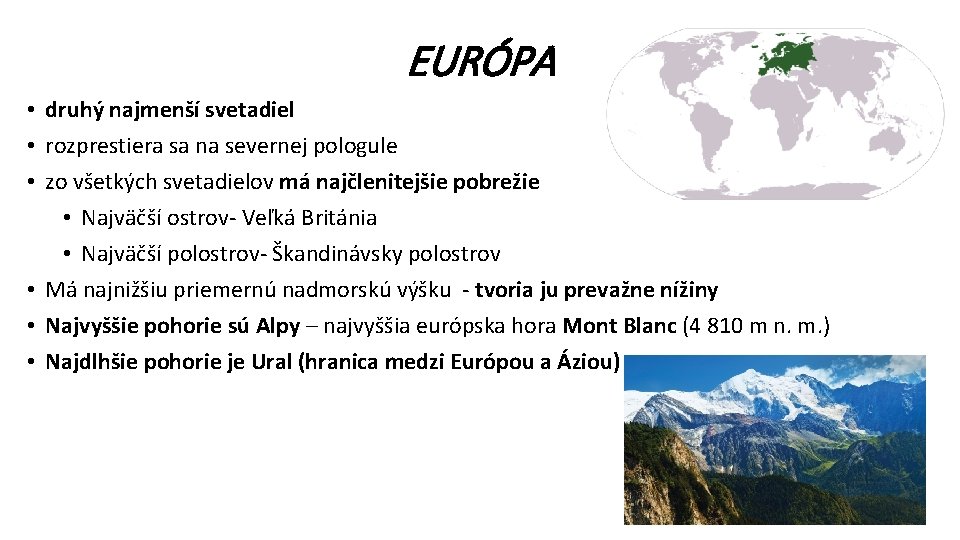 EURÓPA • druhý najmenší svetadiel • rozprestiera sa na severnej pologule • zo všetkých