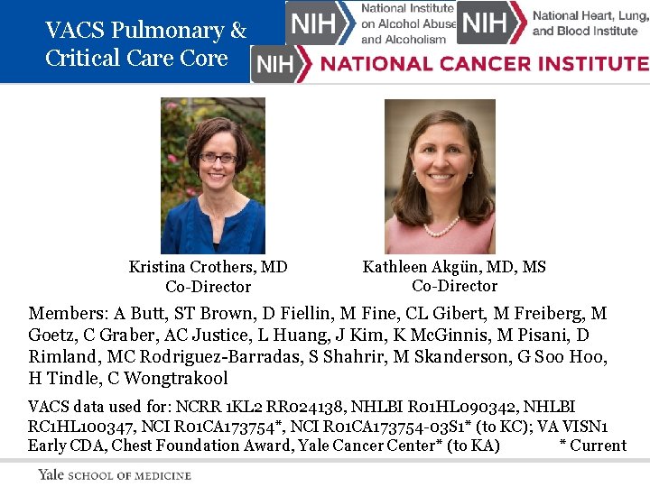 VACS Pulmonary & Critical Care Core Kristina Crothers, MD Co-Director Kathleen Akgün, MD, MS VACS Pulmonary & Critical Care Core Kristina Crothers, MD Co-Director Kathleen Akgün, MD, MS