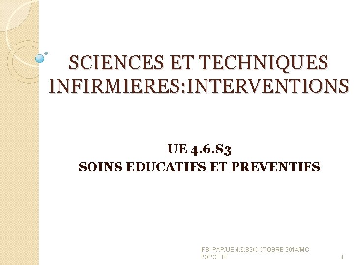 SCIENCES ET TECHNIQUES INFIRMIERES: INTERVENTIONS UE 4. 6. S 3 SOINS EDUCATIFS ET PREVENTIFS