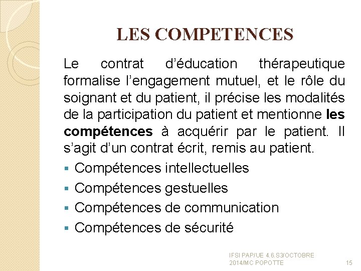 LES COMPETENCES Le contrat d’éducation thérapeutique formalise l’engagement mutuel, et le rôle du soignant