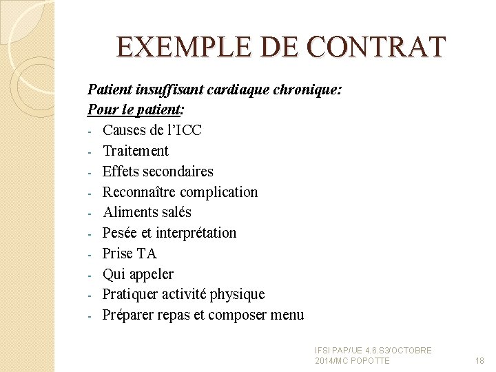 EXEMPLE DE CONTRAT Patient insuffisant cardiaque chronique: Pour le patient: - Causes de l’ICC