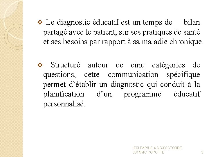 v Le diagnostic éducatif est un temps de bilan partagé avec le patient, sur