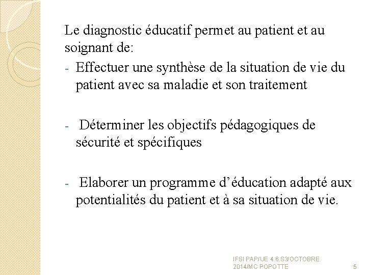 Le diagnostic éducatif permet au patient et au soignant de: - Effectuer une synthèse