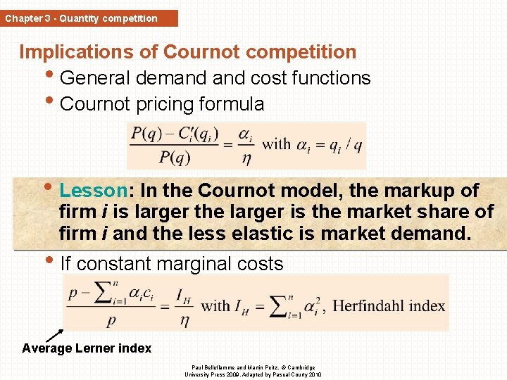 Chapter 3 - Quantity competition Implications of Cournot competition • General demand cost functions
