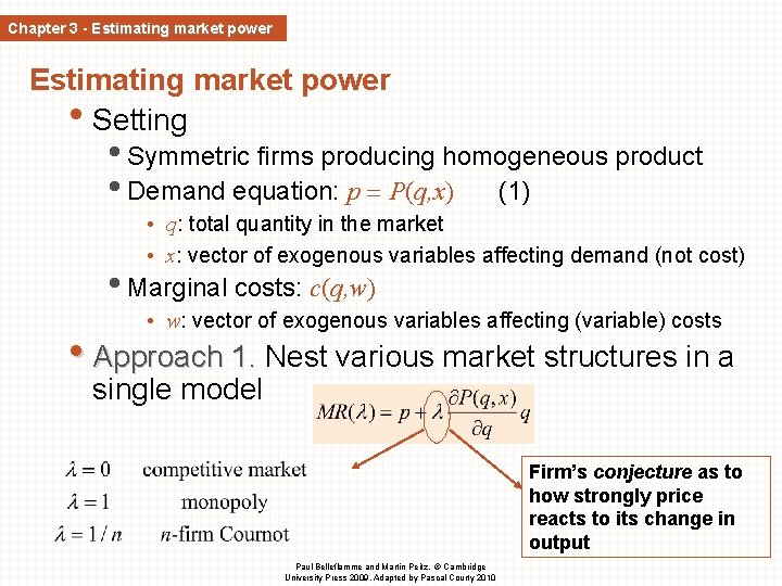 Chapter 3 - Estimating market power • Setting • Symmetric firms producing homogeneous product