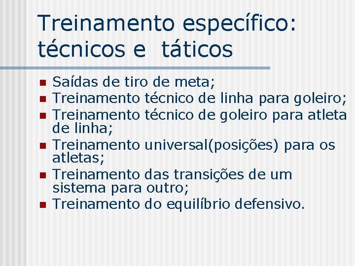 Treinamento específico: técnicos e táticos n n n Saídas de tiro de meta; Treinamento