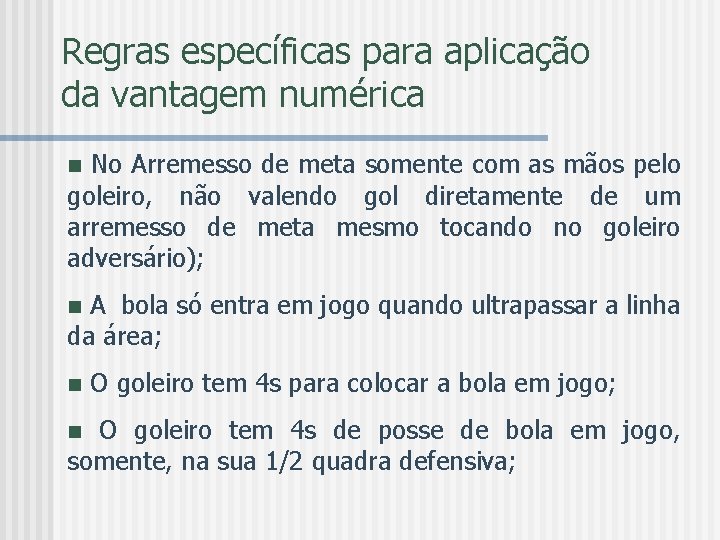 Regras específicas para aplicação da vantagem numérica No Arremesso de meta somente com as