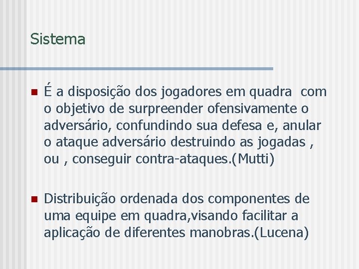 Sistema n É a disposição dos jogadores em quadra com o objetivo de surpreender