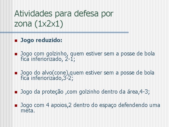 Atividades para defesa por zona (1 x 2 x 1) n Jogo reduzido: n