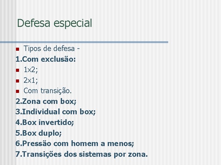 Defesa especial Tipos de defesa 1. Com exclusão: n 1 x 2; n 2