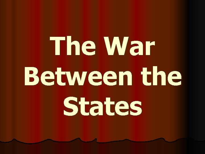 The War Between the States 