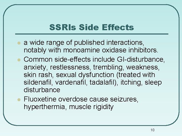 SSRIs Side Effects l l l a wide range of published interactions, notably with