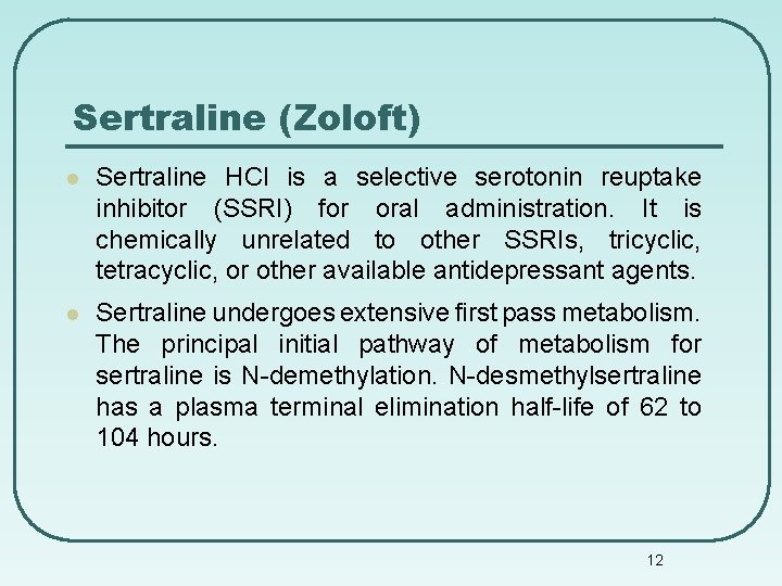 Sertraline (Zoloft) l Sertraline HCl is a selective serotonin reuptake inhibitor (SSRI) for oral