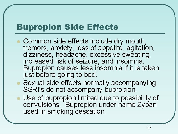 Bupropion Side Effects l l l Common side effects include dry mouth, tremors, anxiety,