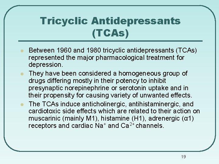 Tricyclic Antidepressants (TCAs) l l l Between 1960 and 1980 tricyclic antidepressants (TCAs) represented