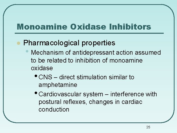 Monoamine Oxidase Inhibitors l Pharmacological properties • Mechanism of antidepressant action assumed to be