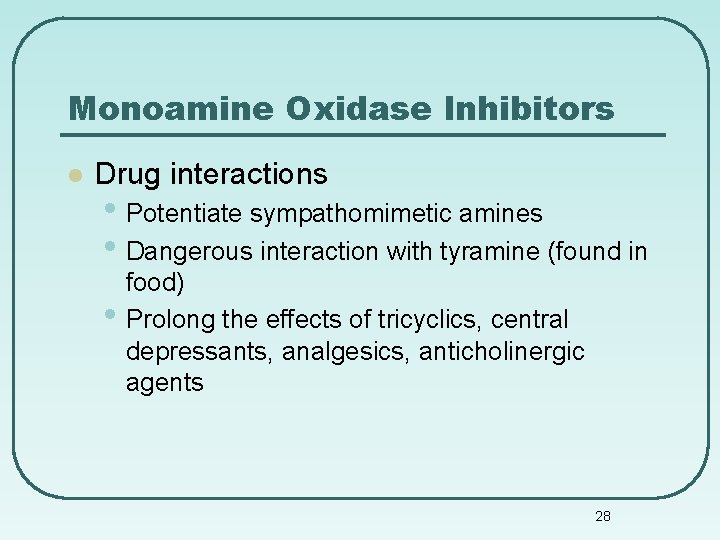 Monoamine Oxidase Inhibitors l Drug interactions • Potentiate sympathomimetic amines • Dangerous interaction with