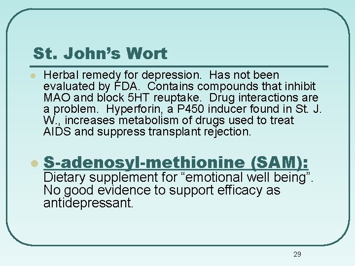 St. John’s Wort l l Herbal remedy for depression. Has not been evaluated by