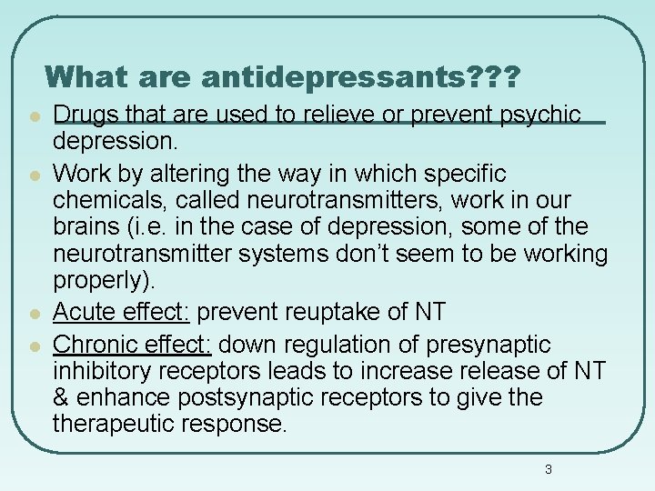 What are antidepressants? ? ? l l Drugs that are used to relieve or
