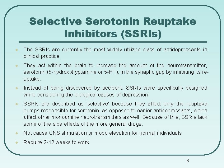 Selective Serotonin Reuptake Inhibitors (SSRIs) l The SSRIs are currently the most widely utilized